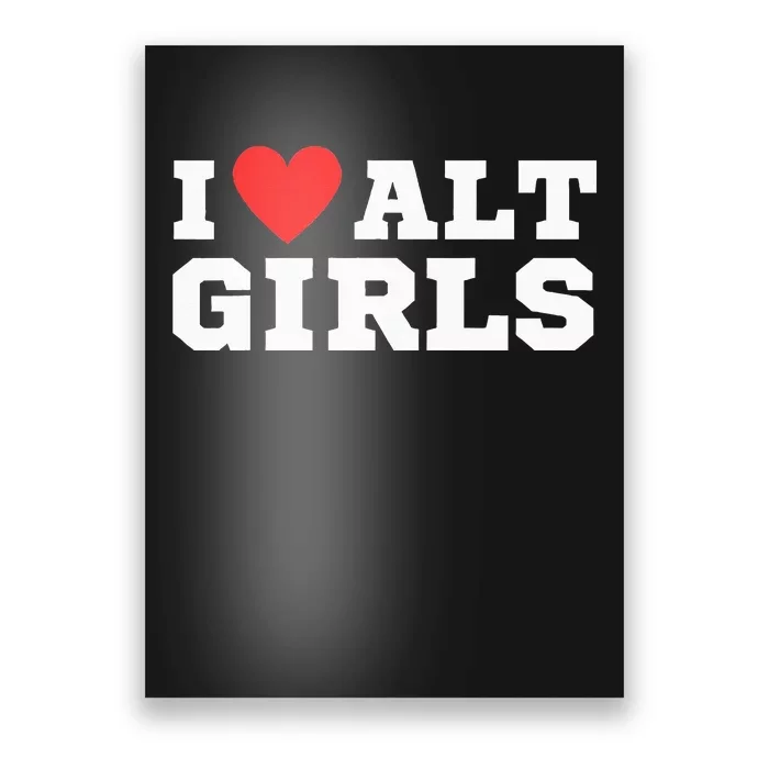 I Love Alt Girl Alternative Girl Poster