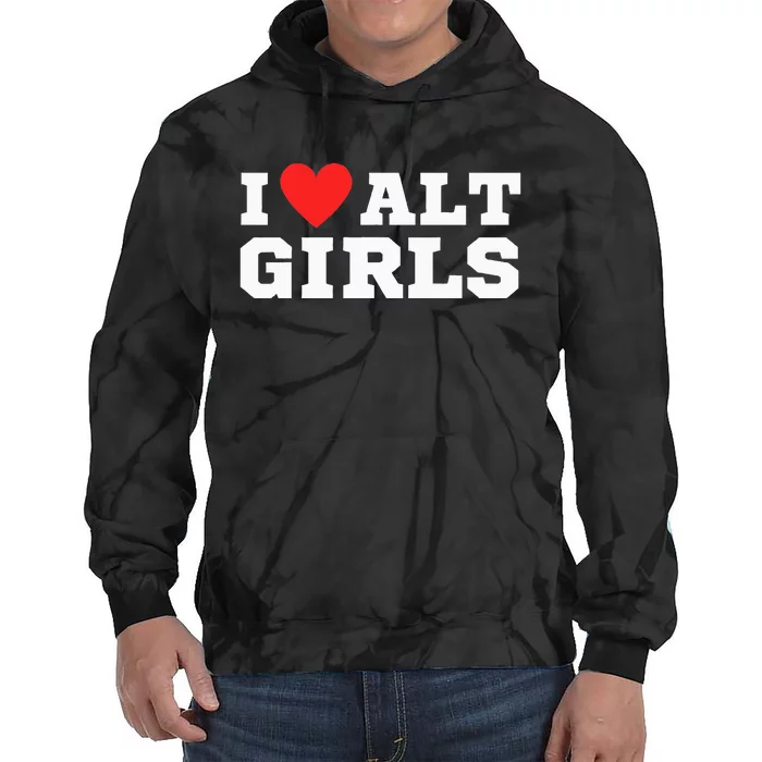 I Love Alt Girl Alternative Girl Tie Dye Hoodie