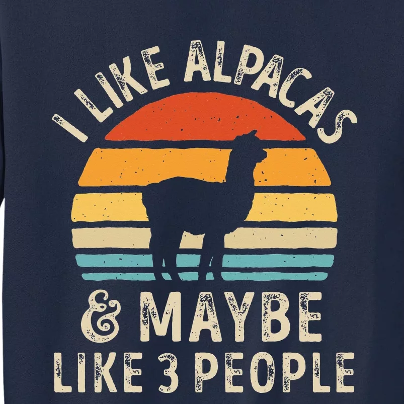 I Like Alpacas And Maybe Like 3 People Funny Alpaca Retro Tall Sweatshirt