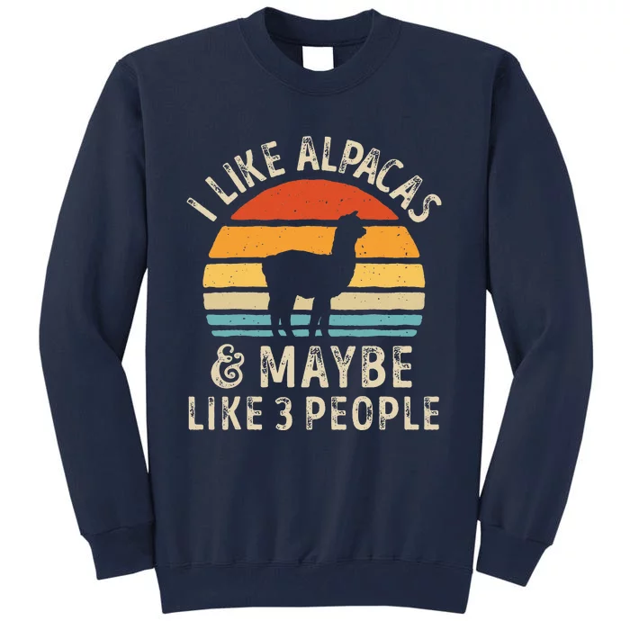 I Like Alpacas And Maybe Like 3 People Funny Alpaca Retro Tall Sweatshirt