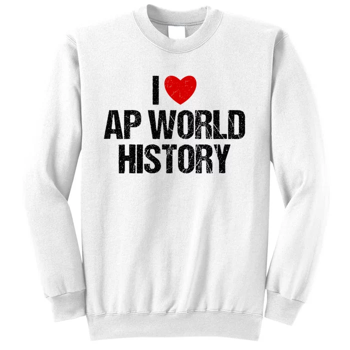 I Love AP World History Funny Retro I Heart AP World History Sweatshirt