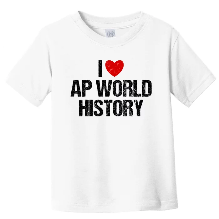 I Love AP World History Funny Retro I Heart AP World History Toddler T-Shirt