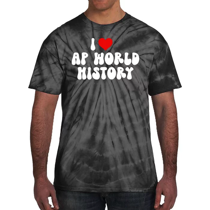 I Love AP World History Tie-Dye T-Shirt