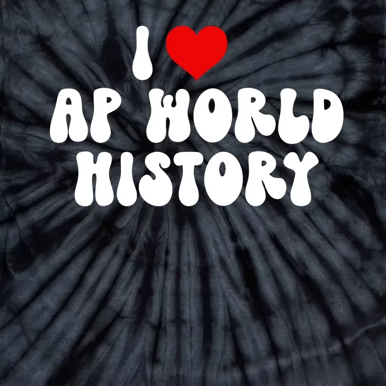 I Love AP World History Tie-Dye T-Shirt