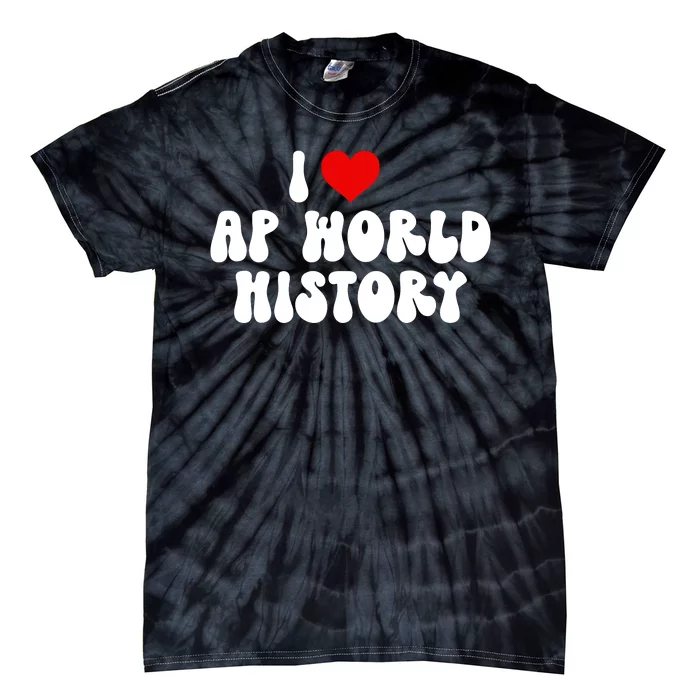 I Love AP World History Tie-Dye T-Shirt