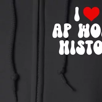 I Love AP World History Full Zip Hoodie