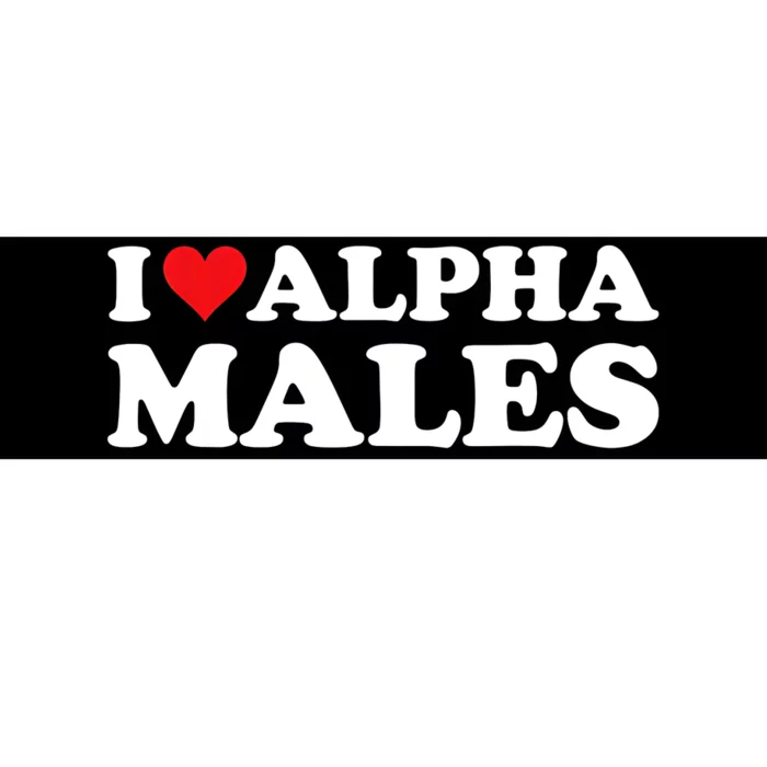 I Love Alpha Males Alpha Male Bumper Sticker