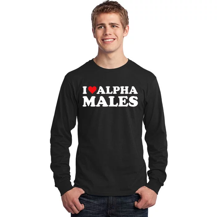 I Love Alpha Males Alpha Male Tall Long Sleeve T-Shirt