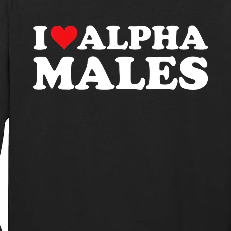 I Love Alpha Males Alpha Male Tall Long Sleeve T-Shirt