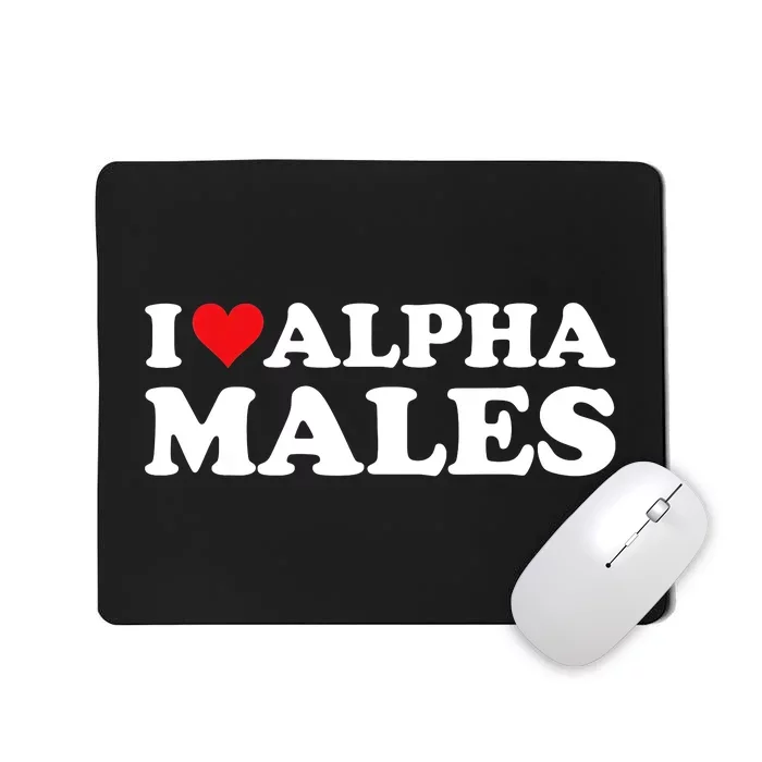 I Love Alpha Males Alpha Male Mousepad