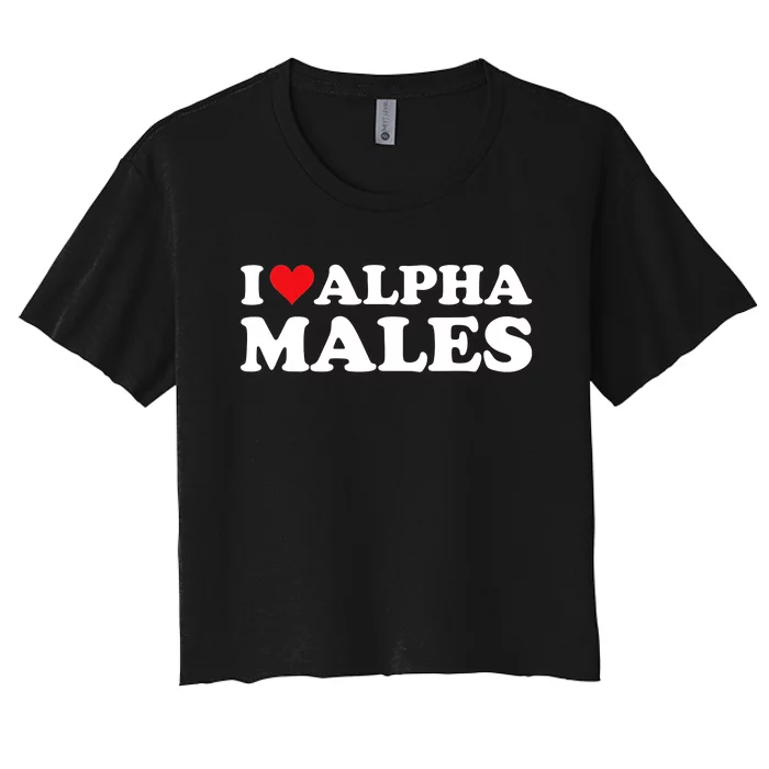 I Love Alpha Males Alpha Male Women's Crop Top Tee