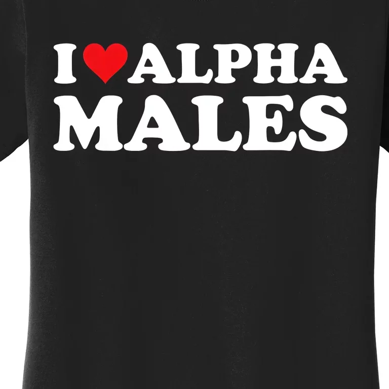 I Love Alpha Males Alpha Male Women's T-Shirt