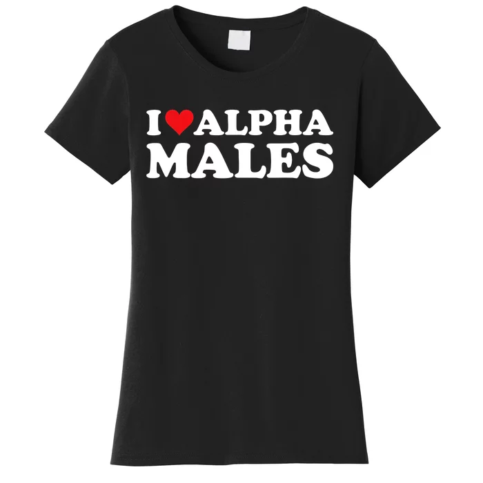 I Love Alpha Males Alpha Male Women's T-Shirt