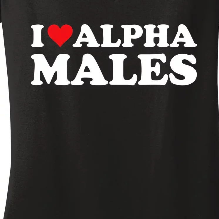 I Love Alpha Males Alpha Male Women's V-Neck T-Shirt