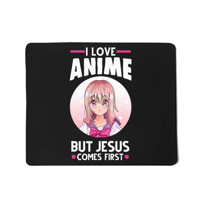 I Love Anime But Jesus Comes First Anime Mousepad