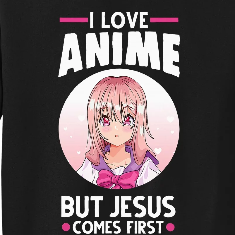 I Love Anime But Jesus Comes First Anime Tall Sweatshirt