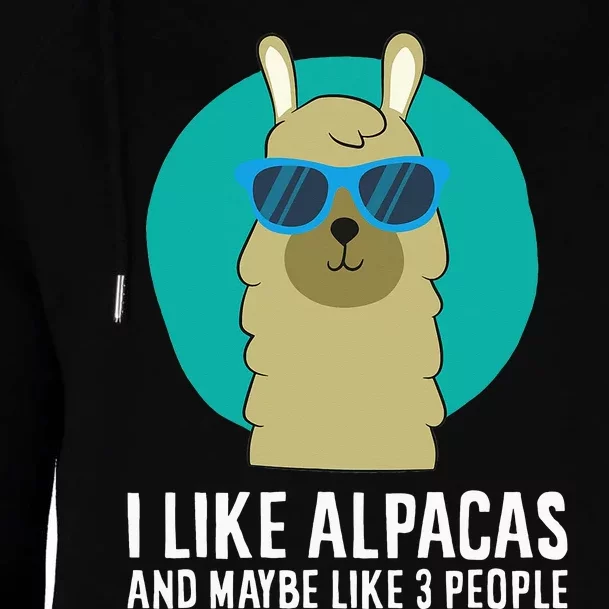 I Like Alpacas And Maybe Like 3 People Cute Alpaca Womens Funnel Neck Pullover Hood