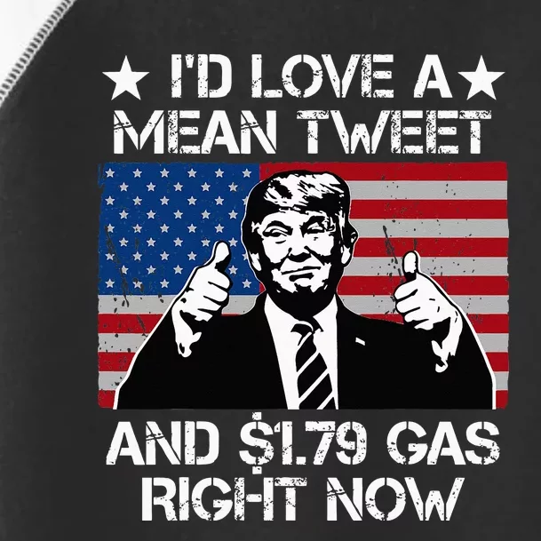 Id Love A Mean Tweet And 1.79 Gas Right Now Toddler Fine Jersey T-Shirt