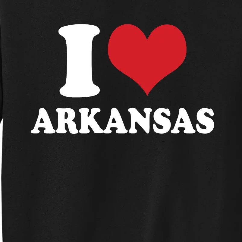 I Love Arkansas Ar American Usa Tall Sweatshirt