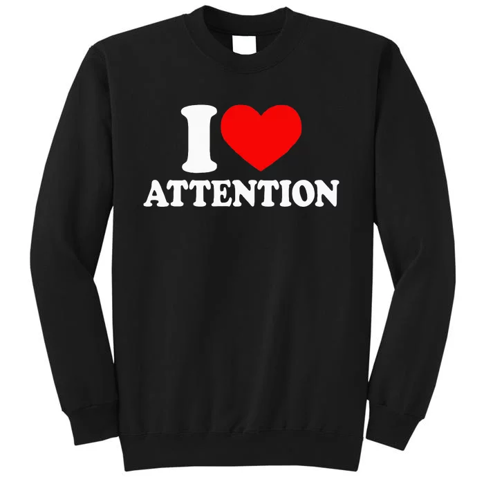 I Love Attention I Heart Attention Baby Sweatshirt