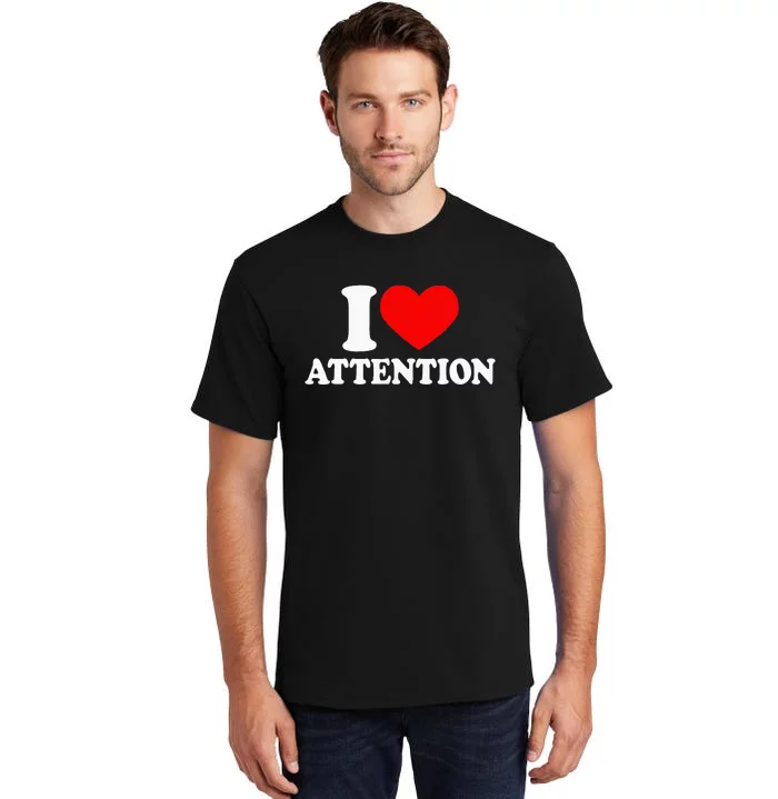 I Love Attention I Heart Attention Baby Tall T-Shirt