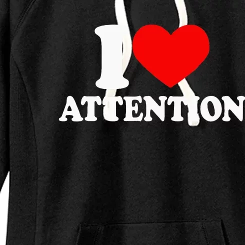 I Love Attention I Heart Attention Baby Women's Fleece Hoodie