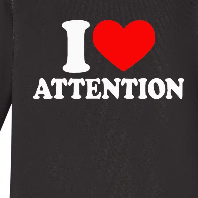 I Love Attention I Heart Attention Baby Baby Long Sleeve Bodysuit