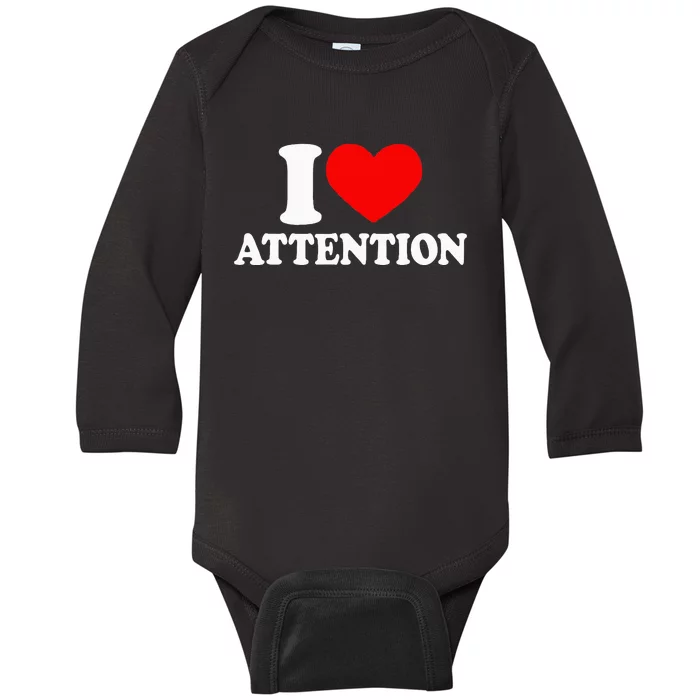 I Love Attention I Heart Attention Baby Baby Long Sleeve Bodysuit