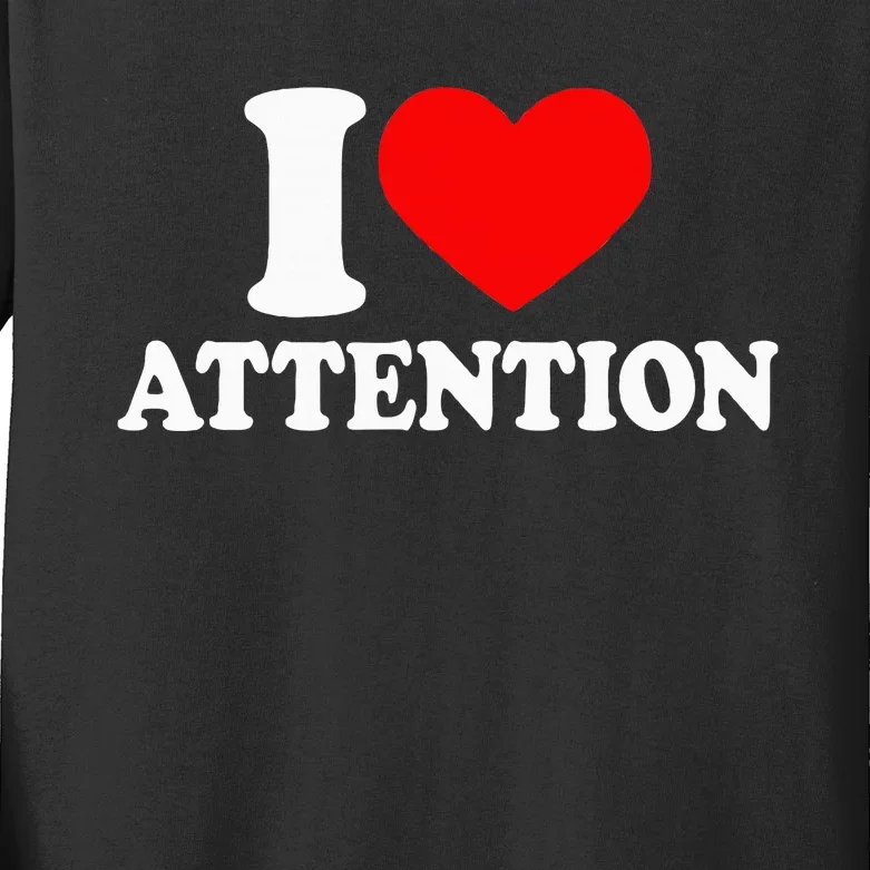 I Love Attention I Heart Attention Baby Kids Long Sleeve Shirt