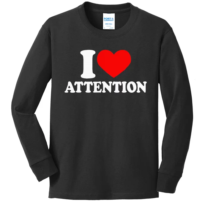 I Love Attention I Heart Attention Baby Kids Long Sleeve Shirt