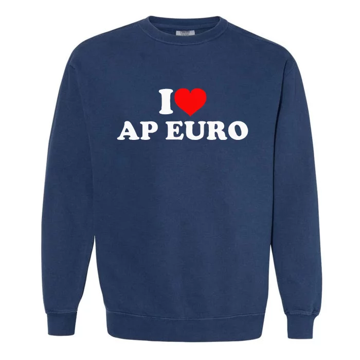 I Love Ap Euro Garment-Dyed Sweatshirt