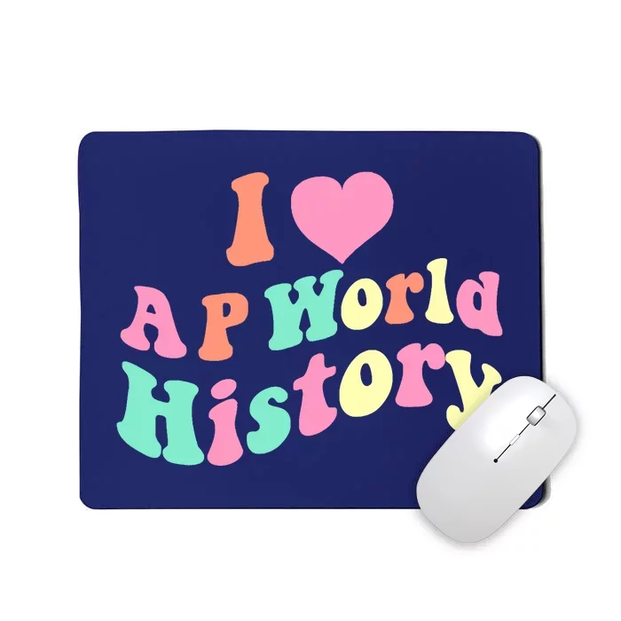 I Love AP World History Funny Groovy Design AP World History Mousepad