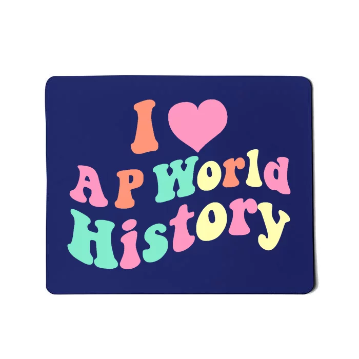 I Love AP World History Funny Groovy Design AP World History Mousepad