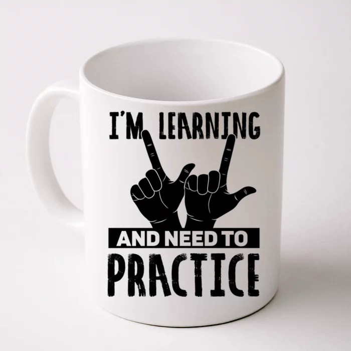 Im Learning And Need To Practice Gift Front & Back Coffee Mug