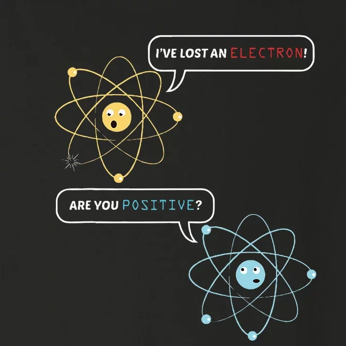 I Lost An Electron. Are You Positive Chemistry Joke Toddler Long Sleeve Shirt