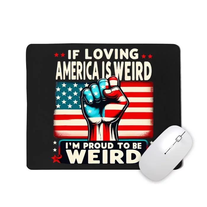 If Loving America Is Weird IM Proud To Be Weird Hand Mousepad