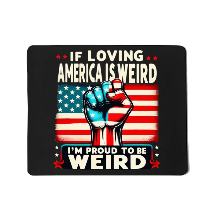 If Loving America Is Weird IM Proud To Be Weird Hand Mousepad