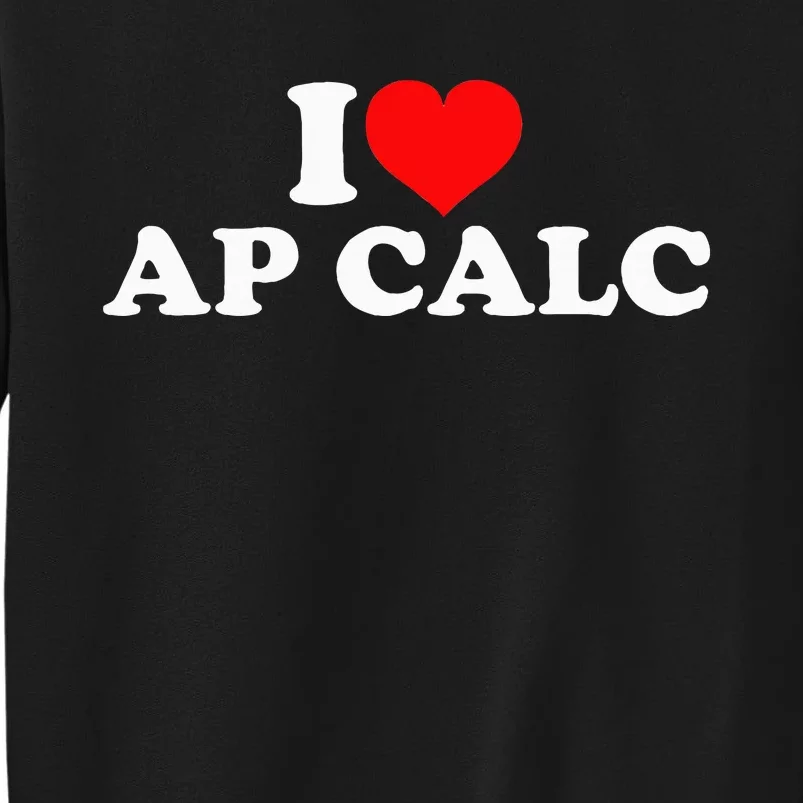 I Love Ap Calc Tall Sweatshirt