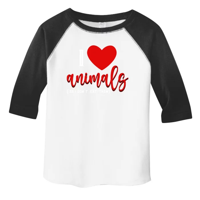 I Love Animals So I Dont Eat Them Animal Rights Vegetarian Gift Toddler Fine Jersey T-Shirt