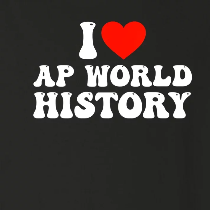 I Love AP World History Toddler Long Sleeve Shirt