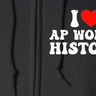 I Love AP World History Full Zip Hoodie