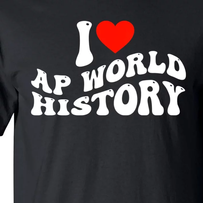 I Love AP World History Tall T-Shirt