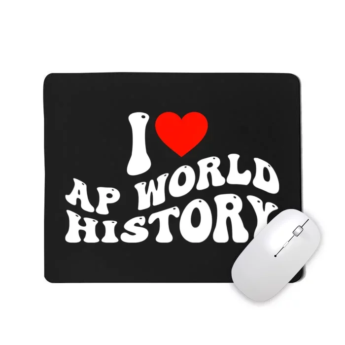 I Love AP World History Mousepad