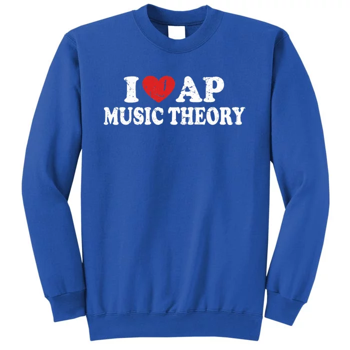 I Love Ap Music Theory Tall Sweatshirt