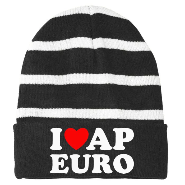 I Love Ap Euro I Heart Ap Euro Funny Ap European History Striped Beanie with Solid Band