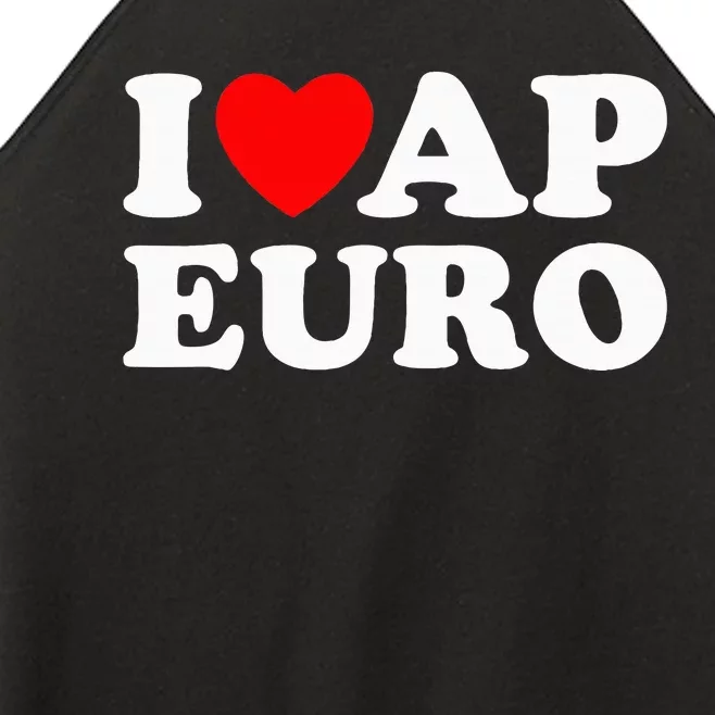 I Love Ap Euro I Heart Ap Euro Funny Ap European History Women’s Perfect Tri Rocker Tank