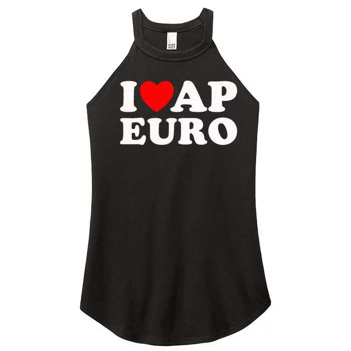 I Love Ap Euro I Heart Ap Euro Funny Ap European History Women’s Perfect Tri Rocker Tank