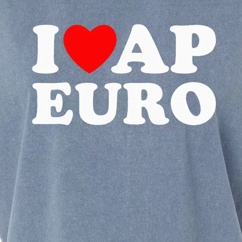 I Love Ap Euro I Heart Ap Euro Funny Ap European History Garment-Dyed Women's Muscle Tee