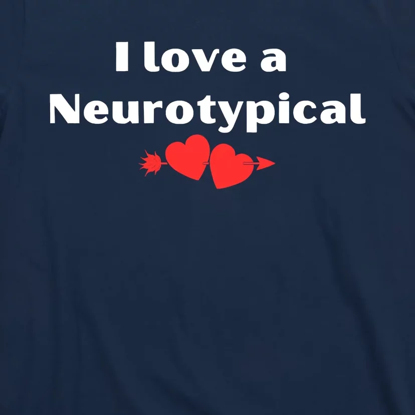 I Love A Neurotypical T-Shirt