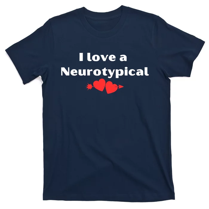 I Love A Neurotypical T-Shirt